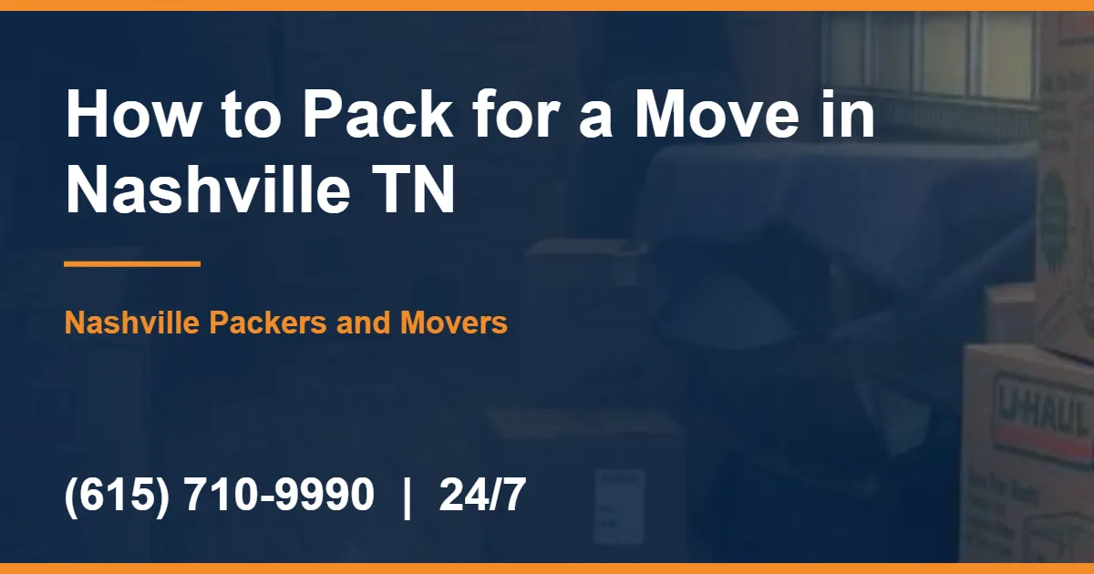 How to Pack for a Move in Nashville TN - Nashville Packers and Movers