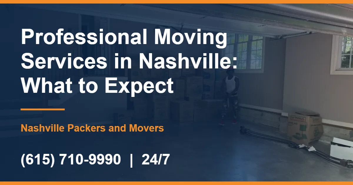 Professional Moving Services in Nashville: What to Expect - Nashville Packers and Movers