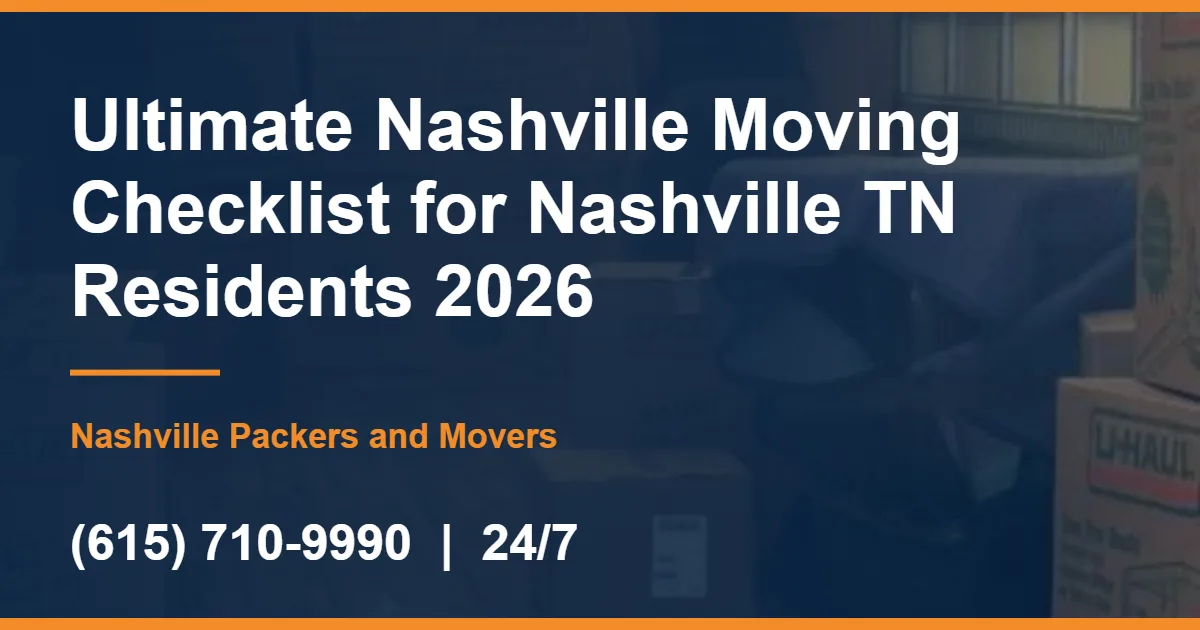 Ultimate Nashville Moving Checklist for Nashville TN Residents 2026 - Nashville Packers and Movers