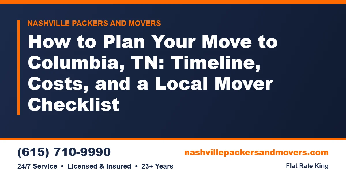 Moving to Columbia TN: Timeline and Checklist 8 Moving to Columbia TN: Timeline, Costs & Mover Checklist