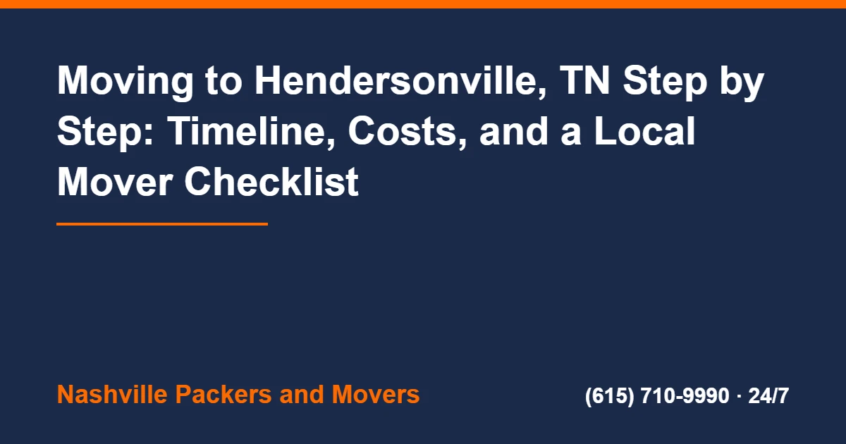 Moving to Hendersonville TN: Timeline and Checklist 2 Moving To Hendersonville TN - Moving to Hendersonville, TN Step by Step: Timeline, Costs, and a Local Mover Checklist