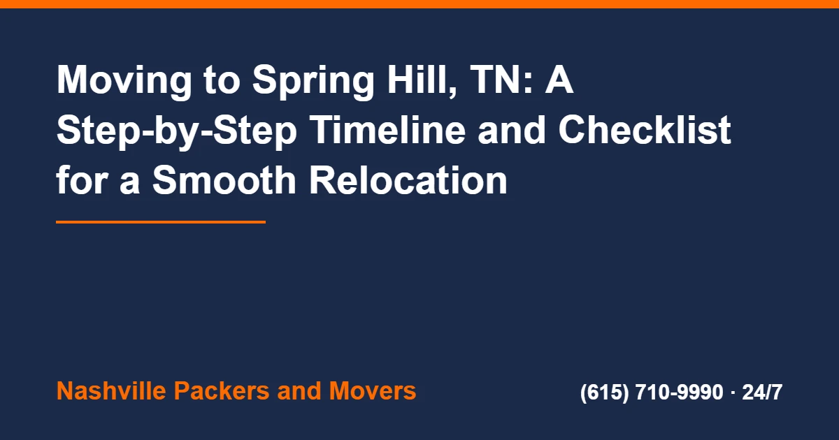 Moving to Spring Hill TN: Timeline and Checklist 2 Moving To Spring Hill TN - Moving to Spring Hill, TN: A Step-by-Step Timeline and Checklist for a Smooth Relocation